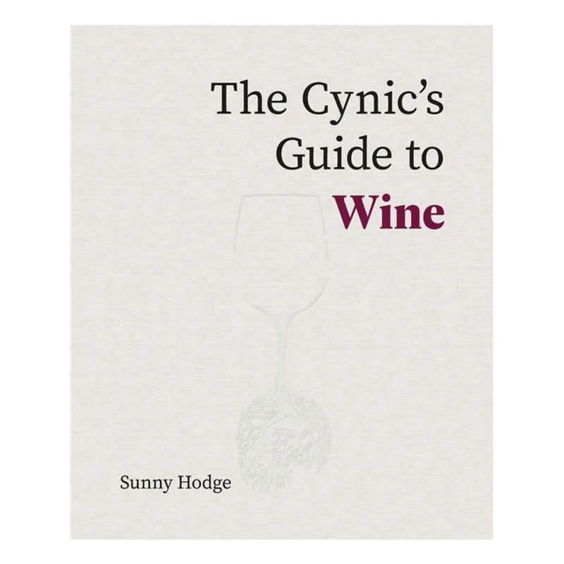 THE CYNIC S GUIDE TO WINE