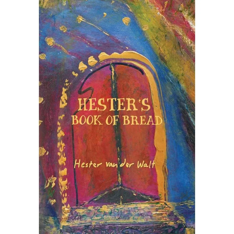 Hesters Book of Bread. Hesters Book of Bread