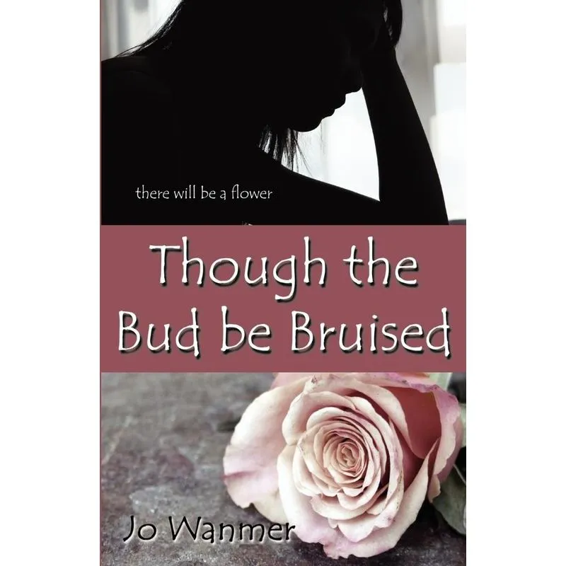 Though the Bud Be Bruised