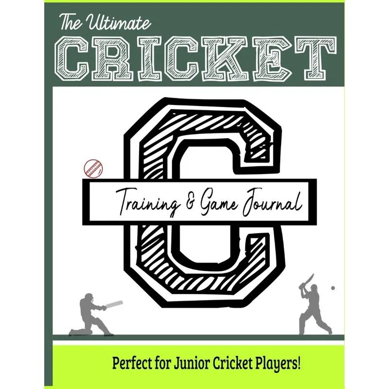 The Ultimate Cricket Training and Game Journal