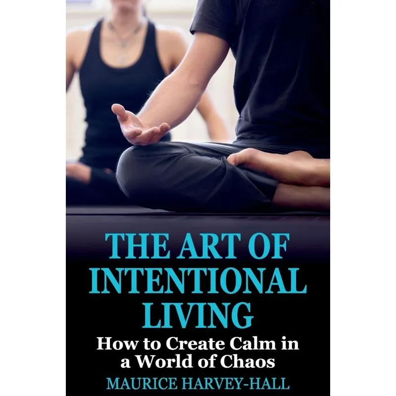 The Art of Intentional Living