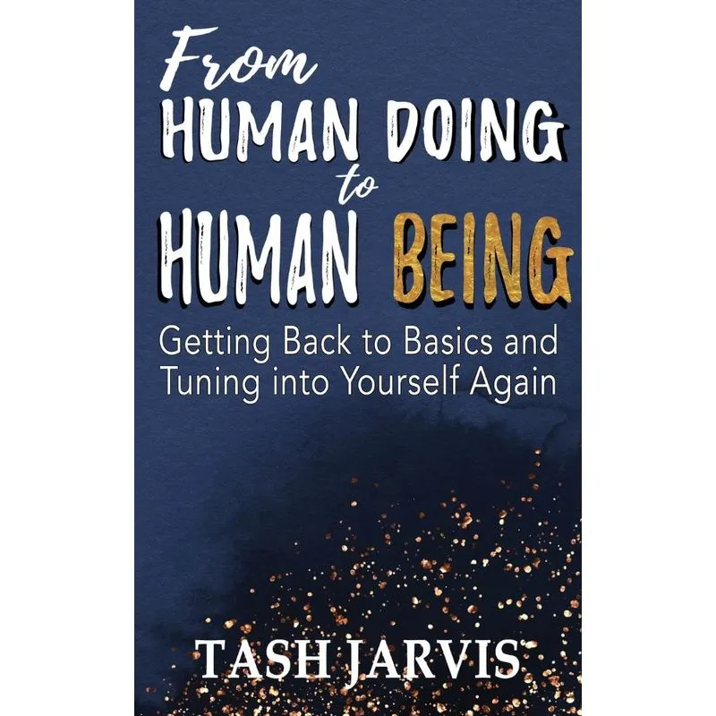 From Human Doing to Human Being