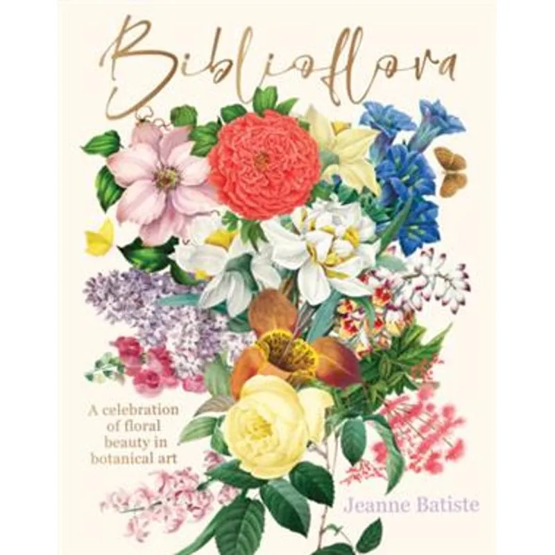 Biblioflora: a Celebration of Floral Beauty in Botanical Art