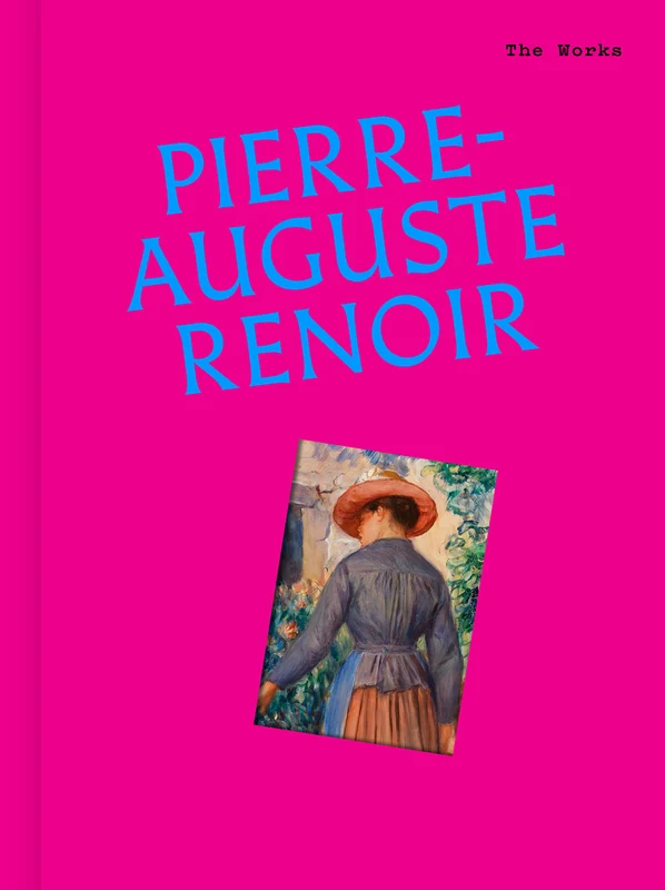 The Works: Pierre-Auguste Renoir: The essential masterpieces