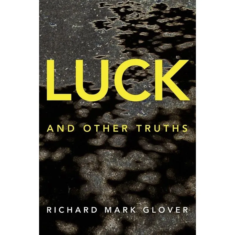 Luck and Other Truths