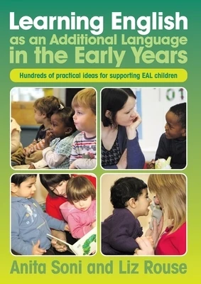 Learning English as an Additional Language in the Early Year: Hundreds of ideas for supporting children with English as an additional language Paperback