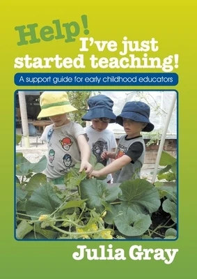 Help - I've just started teaching!: A support guide for early childhood educators Paperback