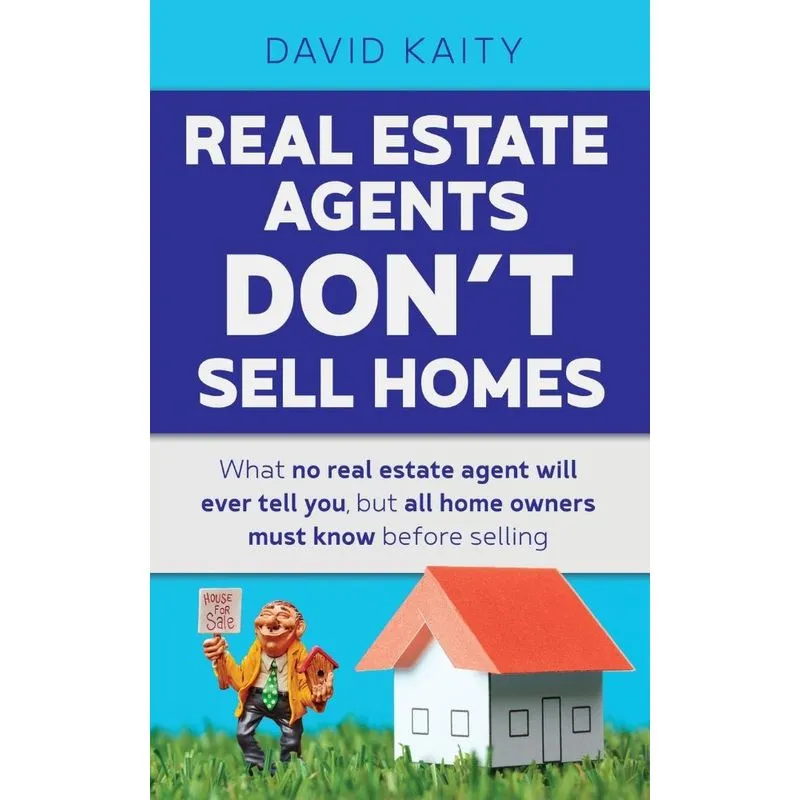 Real Estate Agents Dont Sell Homes