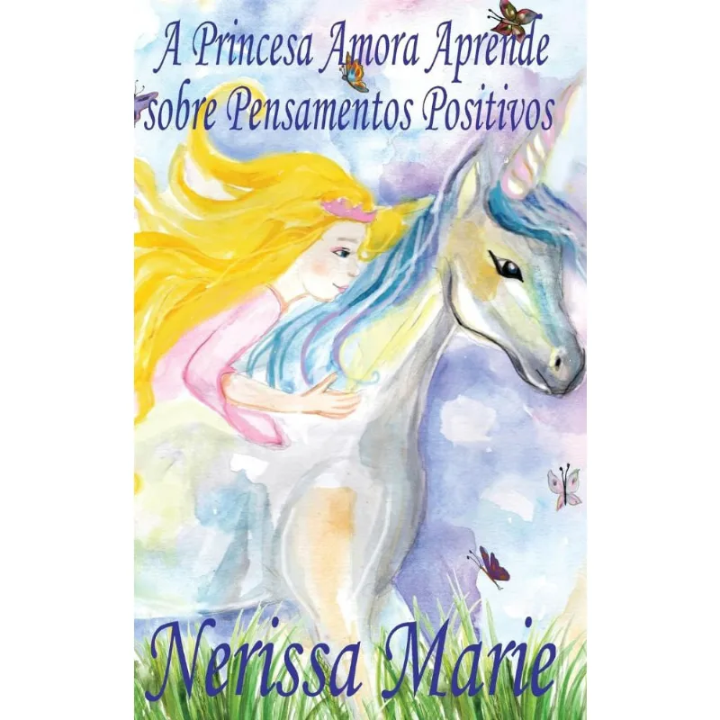 A Princesa Amora Aprende sobre Pensamentos Positivos (histo