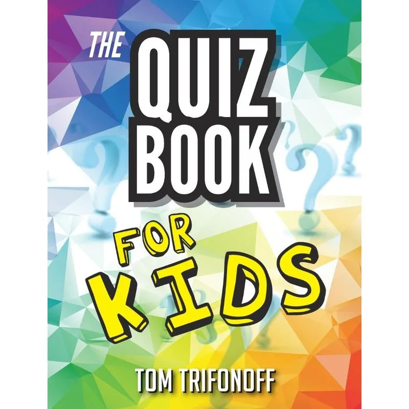 The Quiz Book For Kids