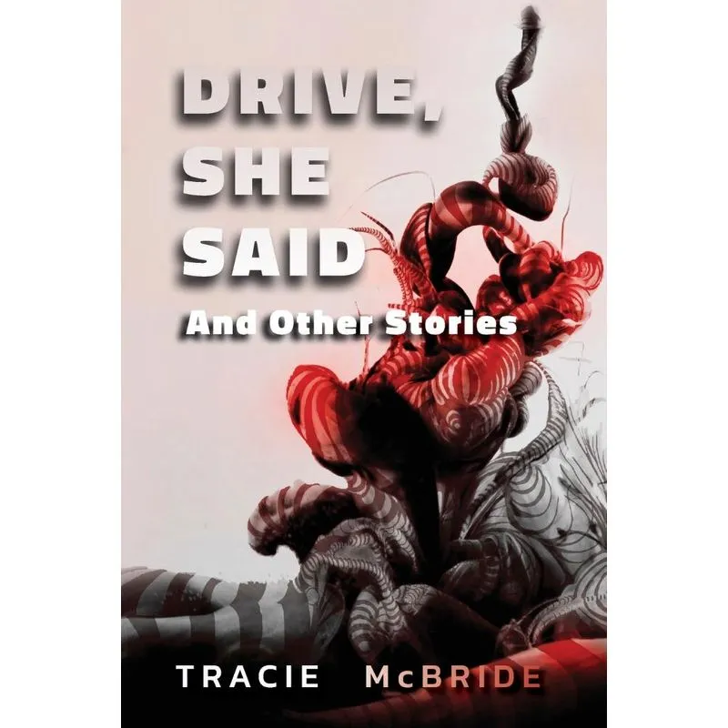Drive, She Said and Other Stories