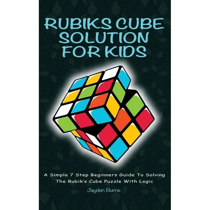 Rubiks Cube Solution For Kids - A Simple 7 Step Beginners G