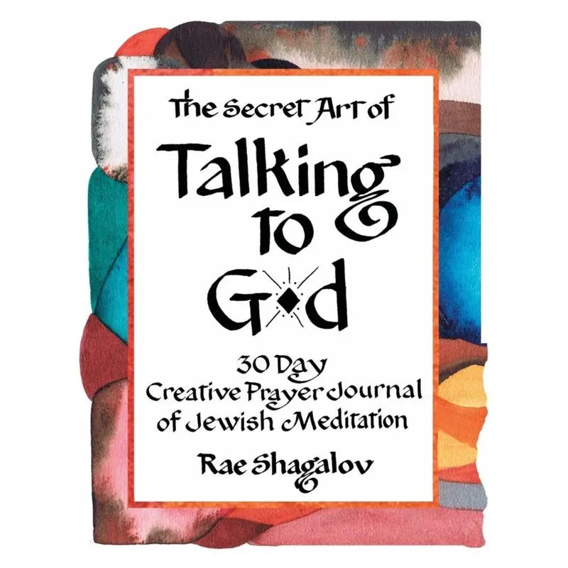 The Secret Art of Talking to G-d