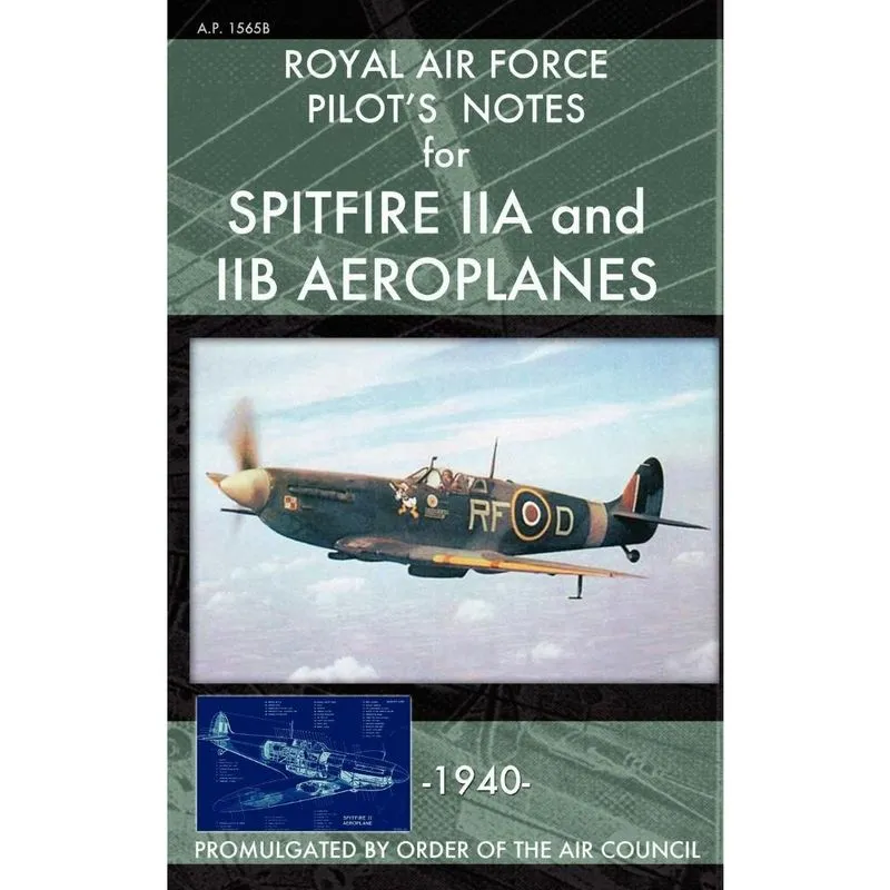 Royal Air Force Pilots Notes for Spitfire iia and iib Aeroplanes