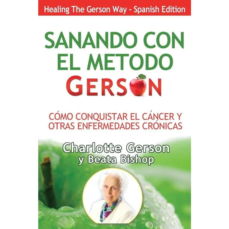 Sanando Con El Metodo Gerson (Healing The Gerson Way)