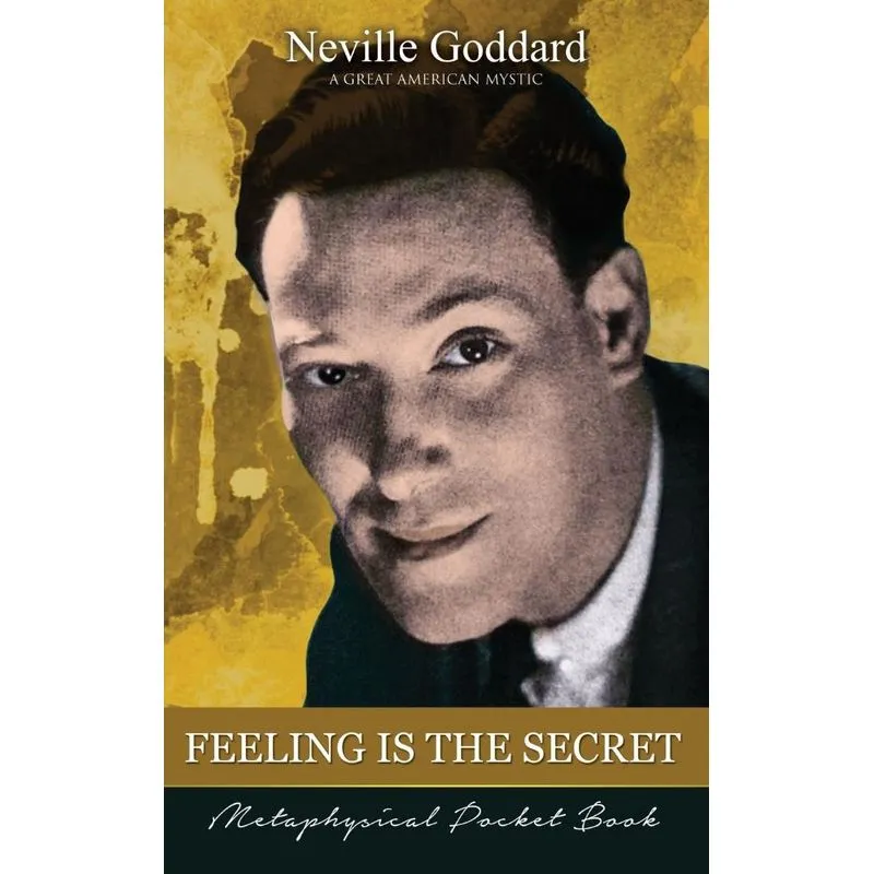 Feeling Is The Secret ( Metaphysical Pocket Book )