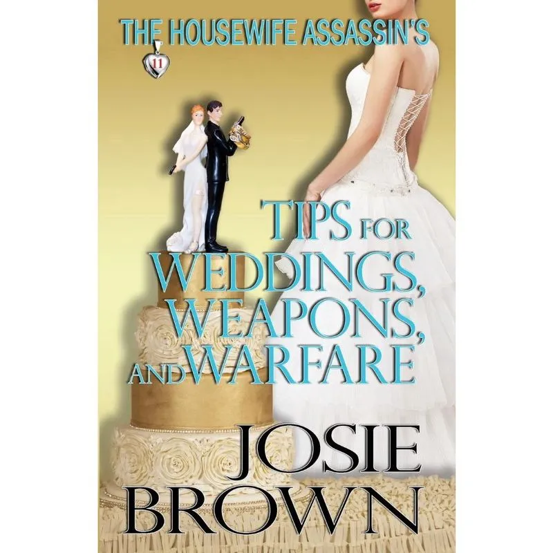 The Housewife Assassins Tips for Weddings, Weapons, and Warfare