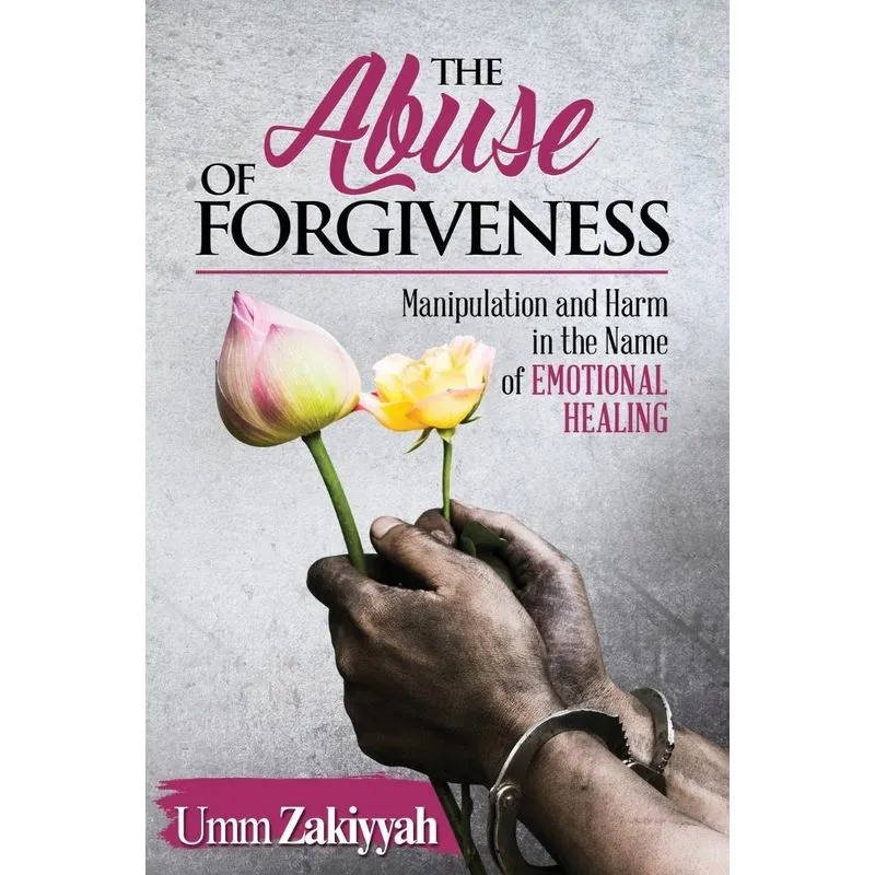 The Abuse of Forgiveness