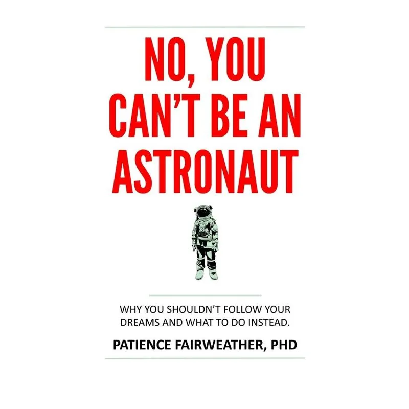 No, You Cant be an Astronaut