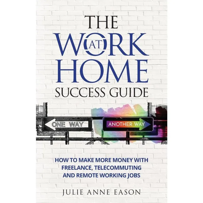 The Work At Home Success Guide