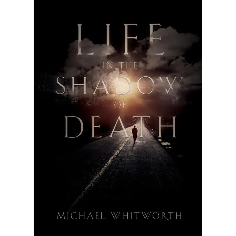 Life in the Shadow of Death