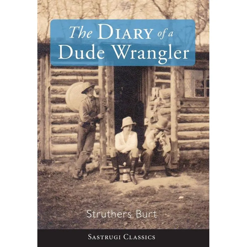The Diary Of A Dude Wrangler