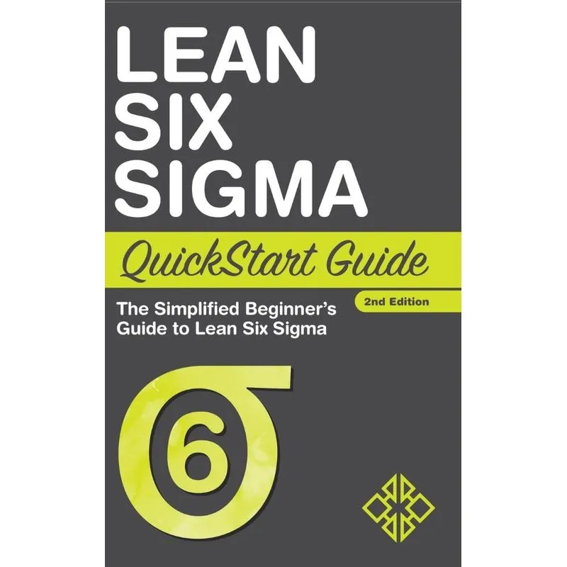Lean Six Sigma QuickStart Guide