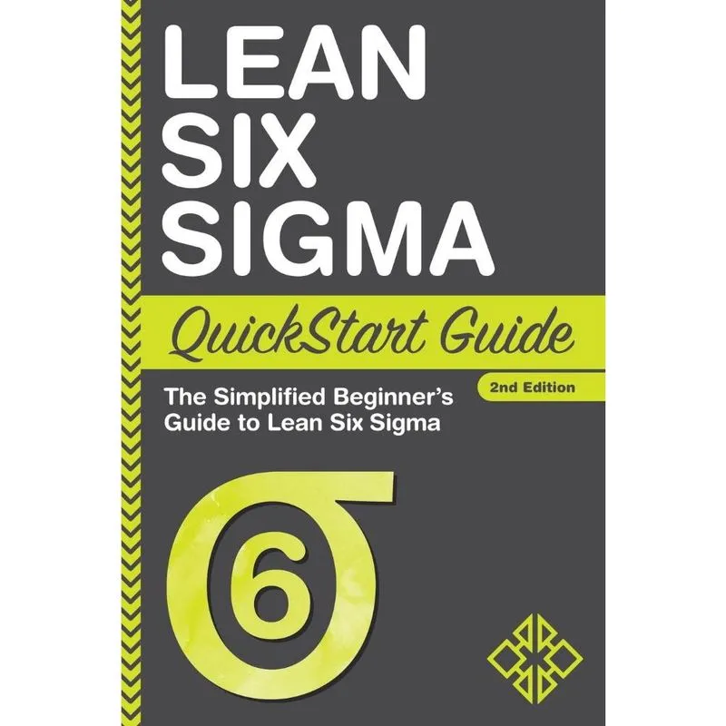 Lean Six Sigma QuickStart Guide
