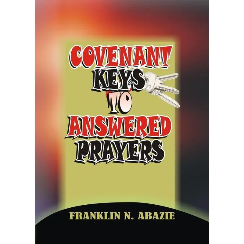 COVENANT KEYS TO ANSWERED PRAYERS