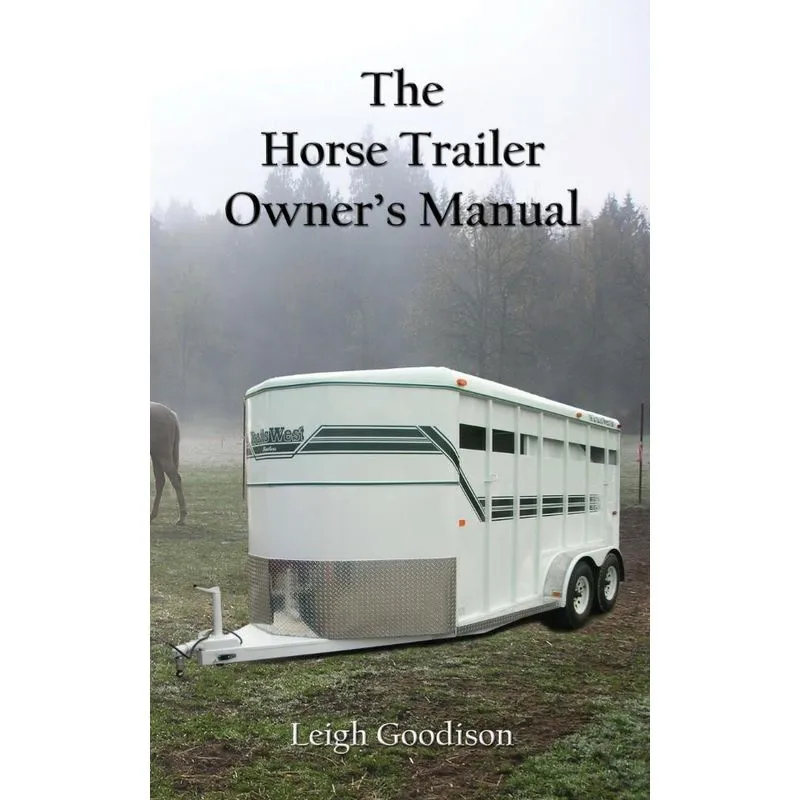 The Horse Trailer Owners Manual