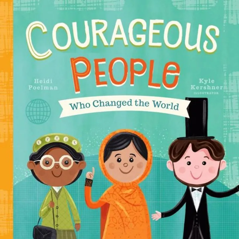 COURAGEOUS PEOPLE WHO CHANGED THE WORLD