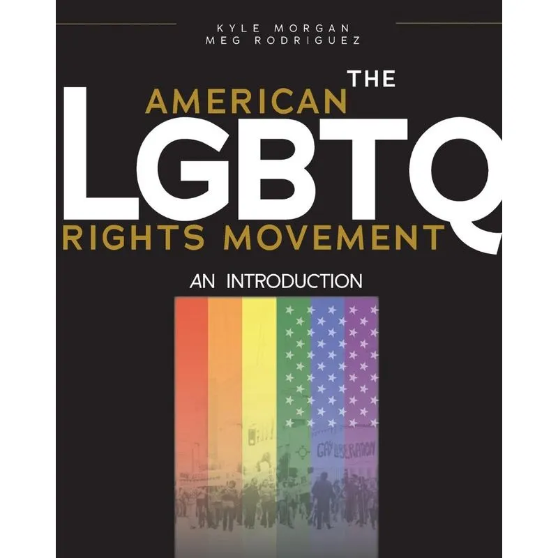 The American LGBTQ Rights Movement