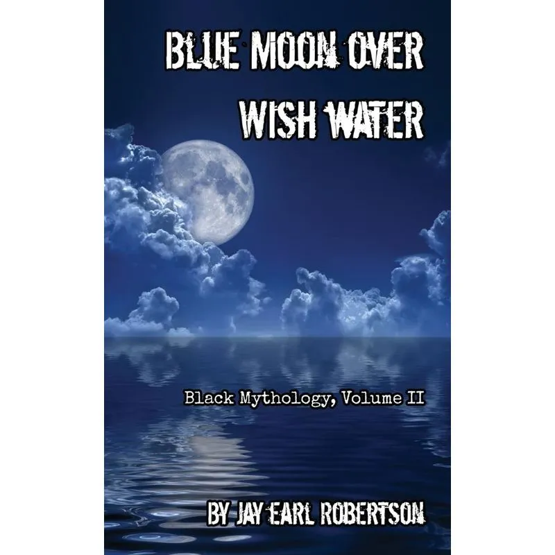 Blue Moon Over Wish Water.