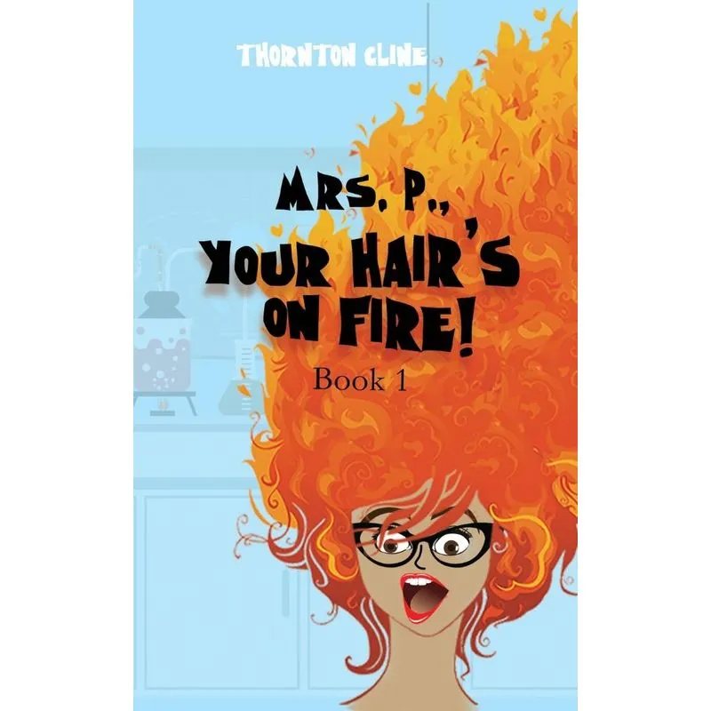 Mrs. P., Your Hairs On Fire!