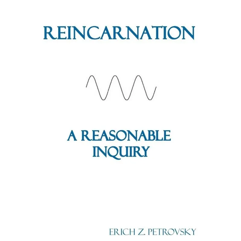 Reincarnation A Reasonable Inquiry