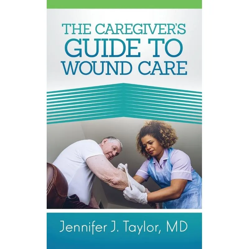 A Caregivers Guide to Wound Care