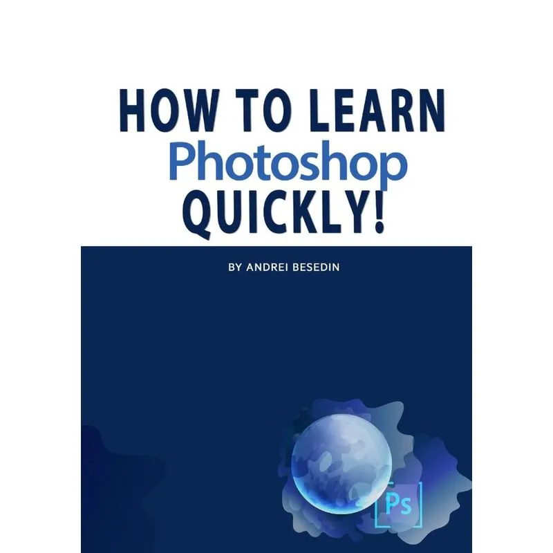 How To Learn Photoshop Quickly!