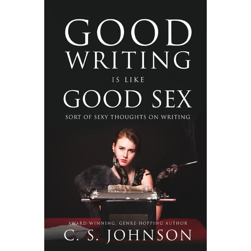 Good Writing is Like Good Sex