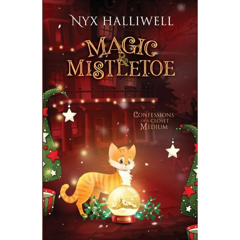 Magic & Mistletoe Confessions of a Closet Medium, Book 2