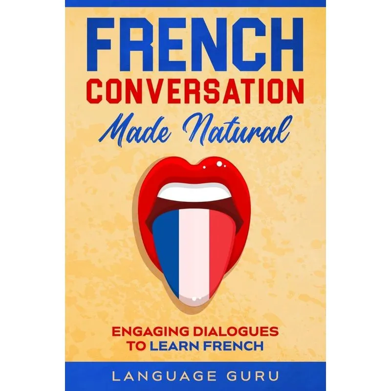 French Conversation Made Natural