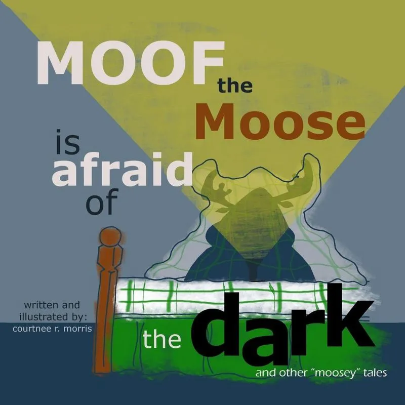 Moof the Moose is Afraid of the Dark and other Moosey Tal