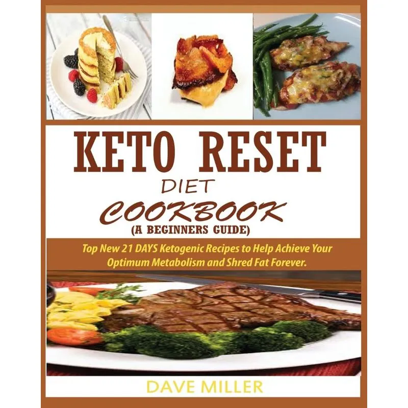 KETO-RESET DIET COOKBOOK (A BEGINNERS GUIDE)