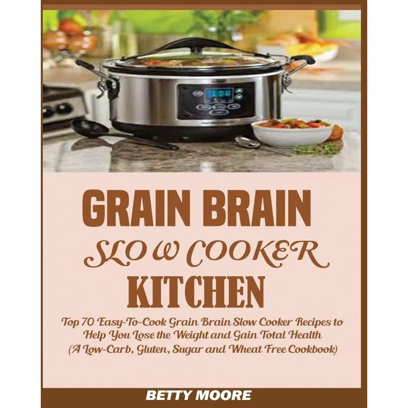Grain Brain Slow Cooker Kitchen