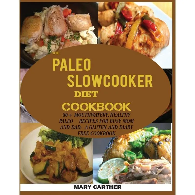 THE PALEO SLOWCOOKER DIET COOKBOOK