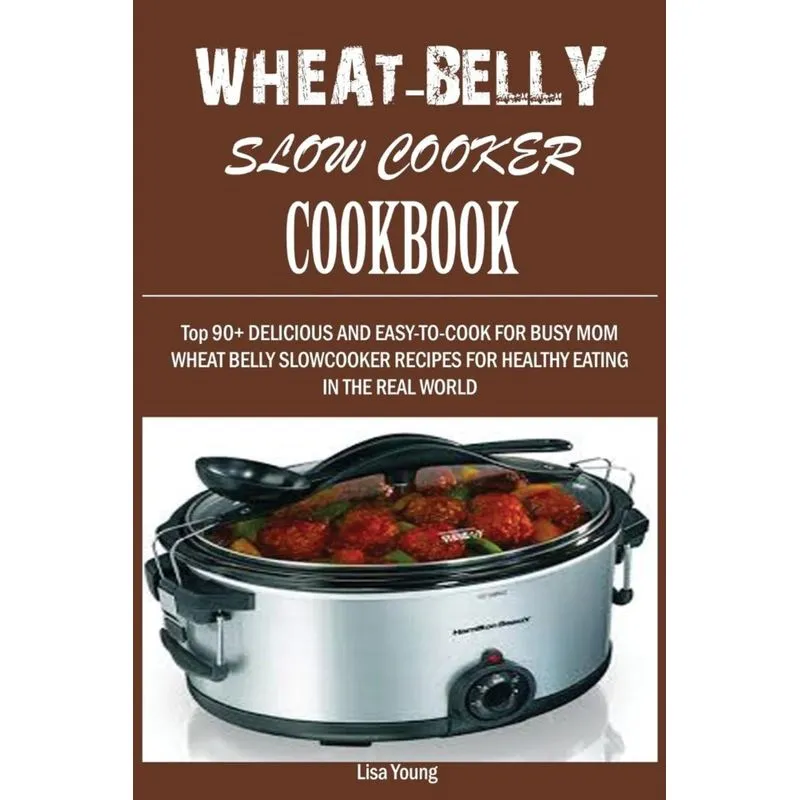 Wheat-Belly Slow Cooker Cookbook
