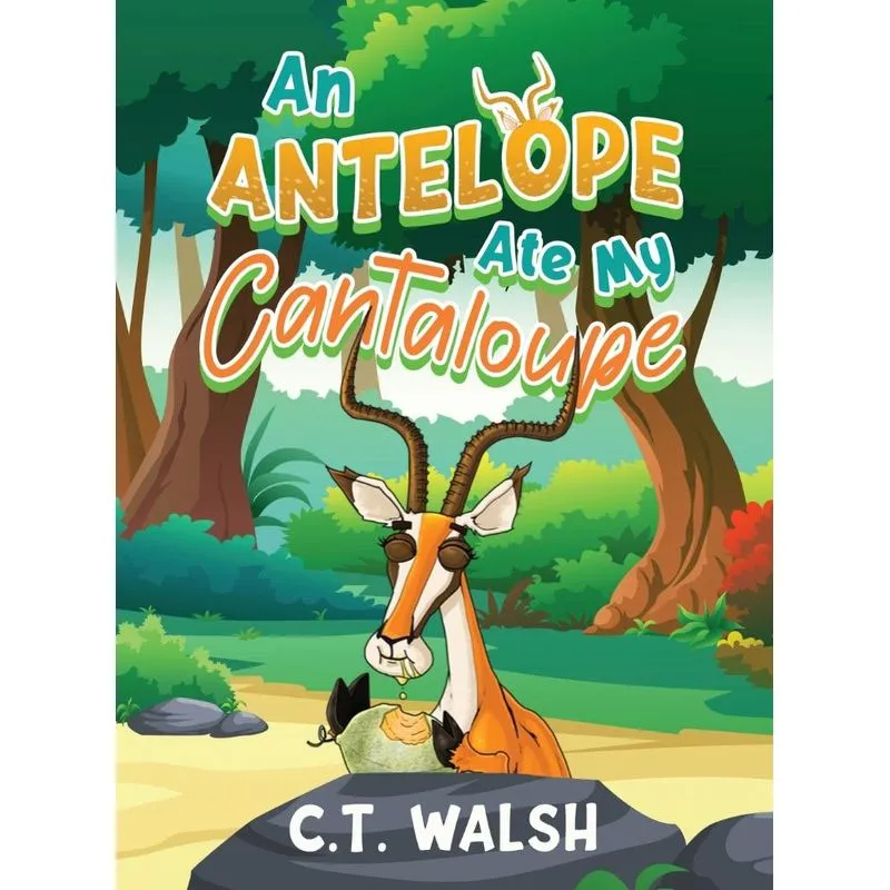 An Antelope Ate My Cantaloupe