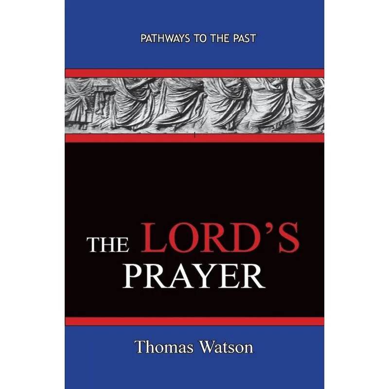 The Lords Prayer - Thomas Watson