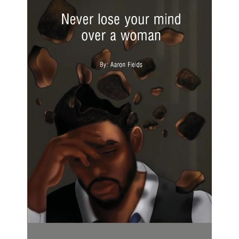 Never Lose Your Mind Over A Woman