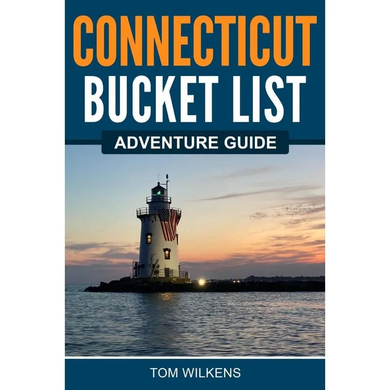Connecticut Bucket List Adventure Guide