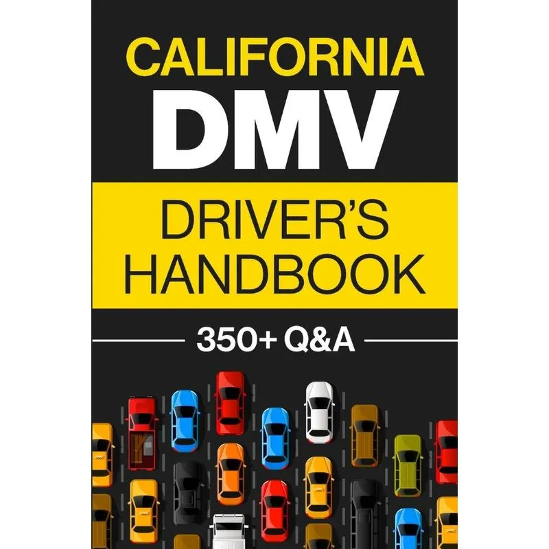 California DMV Drivers Handbook. California DMV Drivers Handbook